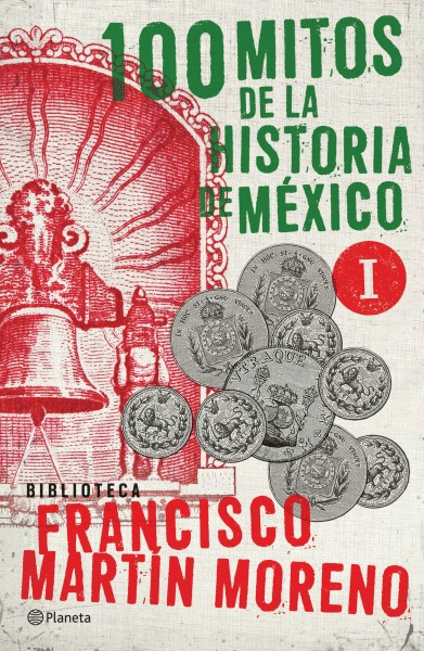 100 MITOS DE LA HISTORIA DE MÉXICO 1