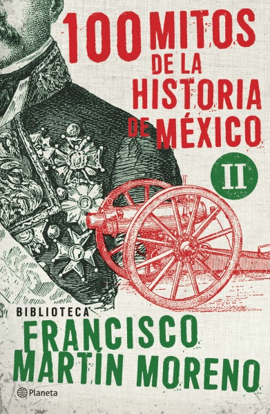 100 MITOS DE LA HISTORIA DE MÉXICO 2