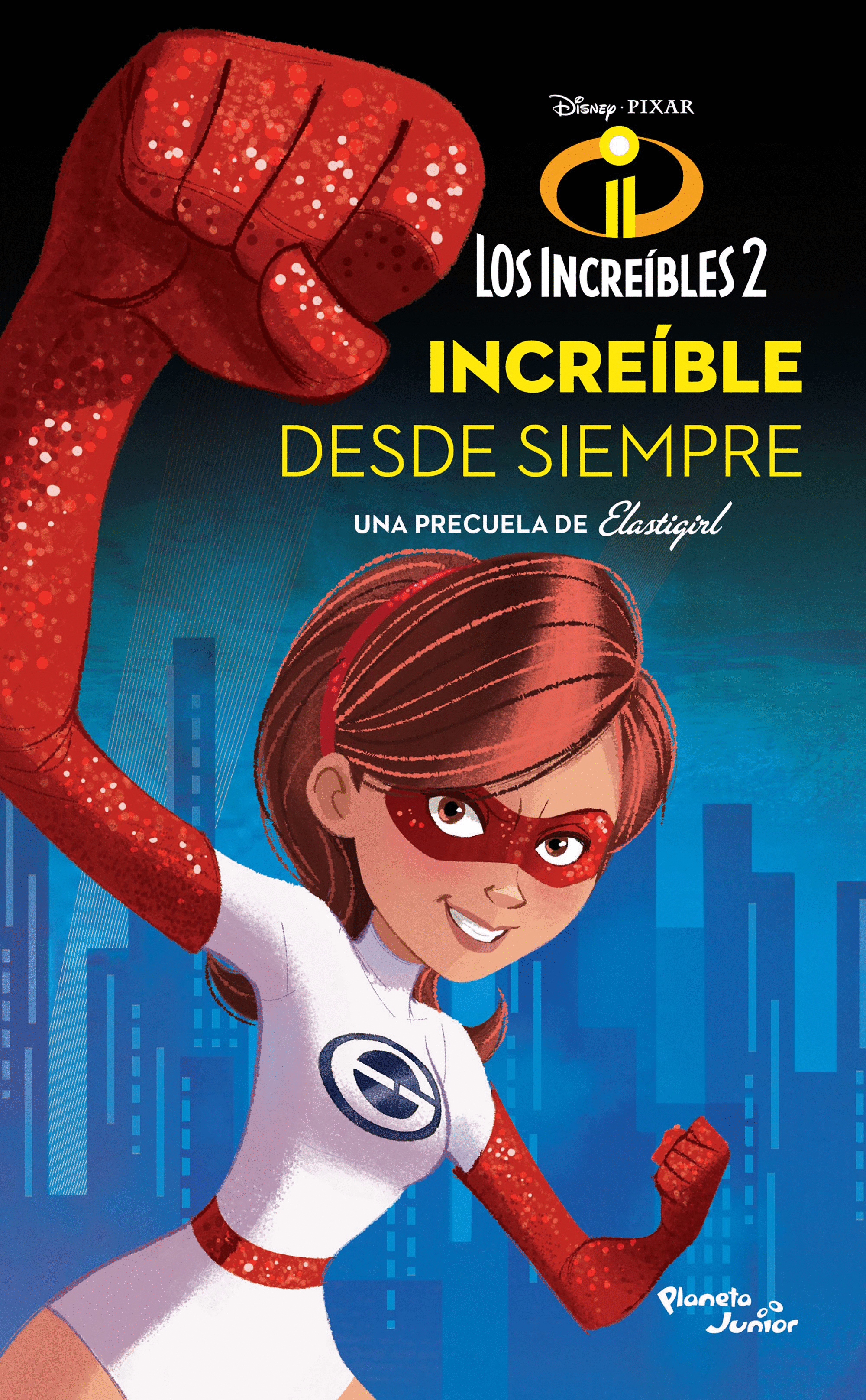 ELASTIGIRL. INCREÍBLE DESDE SIEMPRE