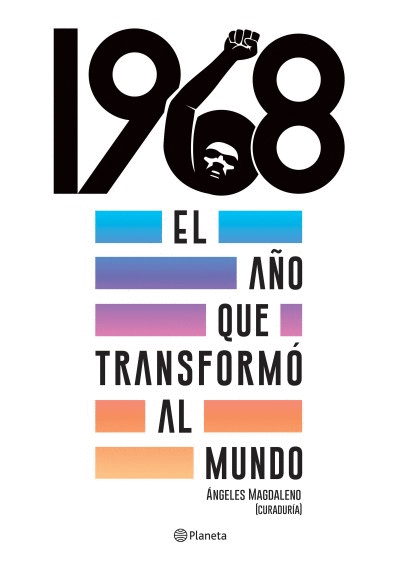 1968. EL AÑO QUE TRANSFORMÓ AL MUNDO