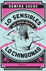 LO SENSIBLES NO NOS QUITA LO CHINGONAS
