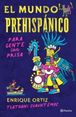 MUNDO PREHISPANICO PARA GENTE CON PRISA, EL