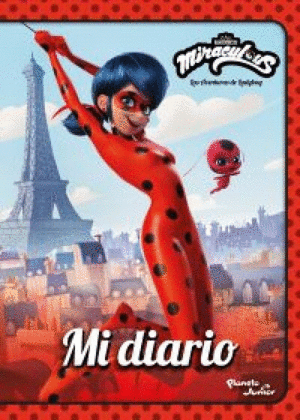 MIRACULOUS. LAS AVENTURAS DE LADYBUG. MI DIARIO