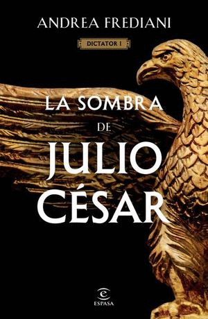 LA SOMBRA DE JULIO CÉSAR / DICTATOR / VOL. 1
