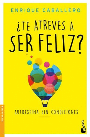 ¿TE ATREVES A SER FELIZ?