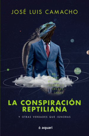 CONSPIRACION REPTILIANA Y OTRAS VERDADES QUE IGNORAS, LA