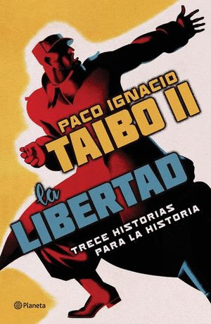 LIBERTAD, LA. TRECE HISTORIAS PARA LA HISTORIA