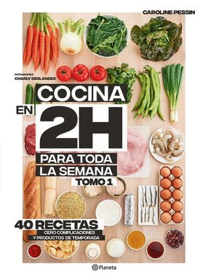 COCINA EN 2 HORAS PARA TODA LA SEMANA. TOMO 1