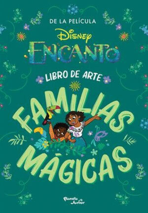 ENCANTO. LIBRO DE ARTE Y FAMILIAS MÁGICAS