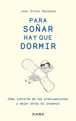 PARA SOÑAR HAY QUE DORMIR