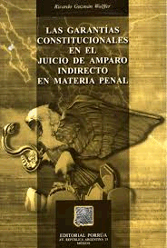 GARANTIAS CONSTITUCIONALES EN EL JUICIO DE AMPARO INDIRECTO EN MATERIA PENAL