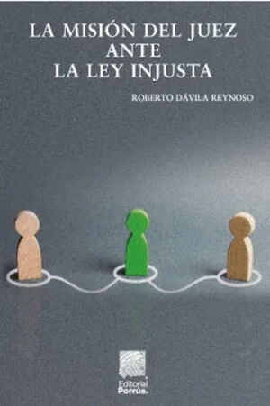 LA MISION DEL JUEZ ANTE LA LEY INJUSTA