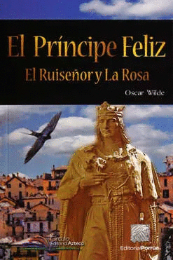 EL PRÍNCIPE FELIZ · EL RUISEÑOR Y LA ROSA