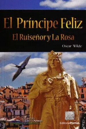 EL PRÍNCIPE FELIZ · EL RUISEÑOR Y LA ROSA