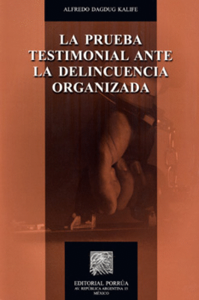 PRUEBA TESTIMONIAL ANTE LA DELINCUENCIA ORGANIZADA, LA