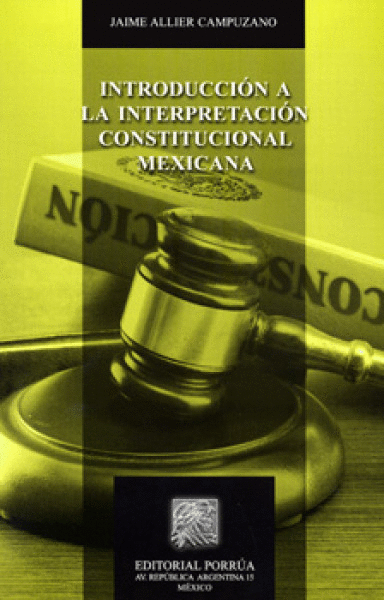 INTRODUCCION A LA INTERPRETACION CONSTITUCIONAL MEXICANA