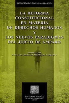 REFORMA CONSTITUCIONAL EN MATERIA DE DERECHOS HUMANOS Y LOS NUEVOS PARADIGMAS DEL JUICIO DE AMPARO