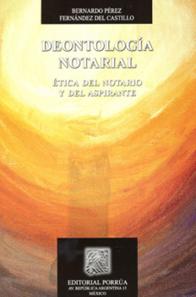 DEONTOLOGIA NOTARIAL ETICA DEL NOTARIO Y DEL ASPIRANTE