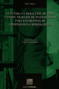 GUIA PARA LA REDACCION DE TESIS Y OTROS TRABAJOS DE INVESTIGACION PARA ESTUDIANTES DE CRIMINOLOGIA / CRIMINALISTICA