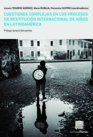 CUESTIONES COMPLEJAS EN LOS PROCESOS DE RESTITUCION INTERNACIONAL DE NIÑOS EN LATINOAMERICA