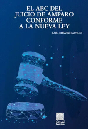 ABC DEL JUICIO DE AMPARO CONFORME A LA NUEVA LEY, EL