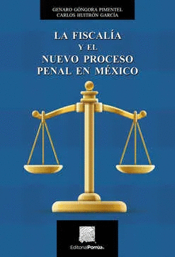 FISCALIA Y EL NUEVO PROCESO PENAL EN MEXICO, LA