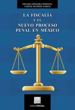 FISCALIA Y EL NUEVO PROCESO PENAL EN MEXICO, LA