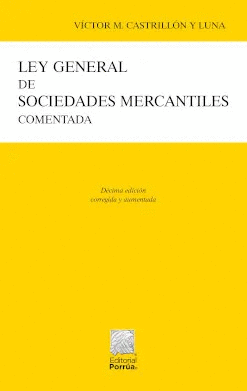LEY GENERAL DE SOCIEDADES MERCANTILES (COMENTADA)
