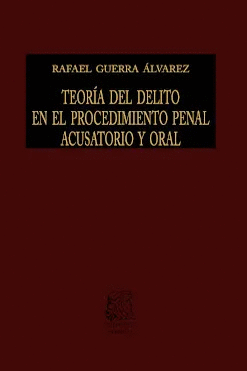 TEORÍA DEL DELITO EN EL PROCEDIMIENTO PENAL ACUSATORIO Y ORAL