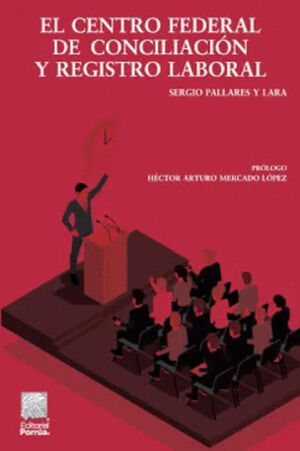 EL CENTRO FEDERAL DE CONCILIACIÓN Y REGISTRO LABORAL