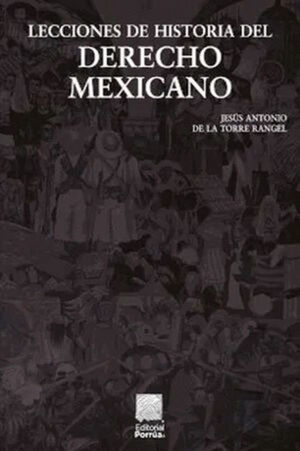 LECCIONES DE HISTORIA DEL DERECHO MEXICANO