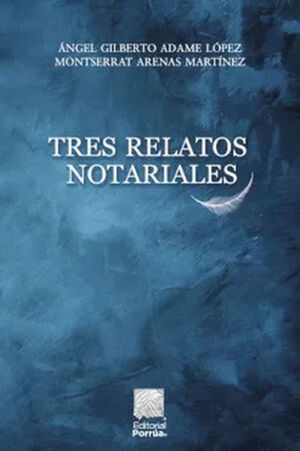 TRES RELATOS NOTARIALES