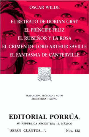 EL RETRATO DE DORIAN GRAY / EL PRÍNCIPE FELIZ / EL RUISEÑOR Y LA ROSA / EL CRIMEN DE LORD ARTHUR SAVILLE / EL FANTASMA DE CANTERVILLE