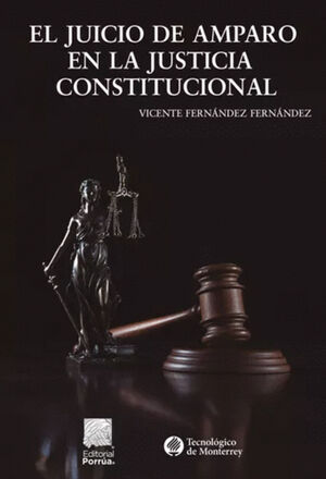 JUICIO DE AMPARO EN LA JUSTICIA CONSTITUCIONAL, EL