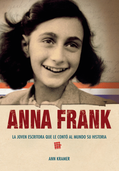 ANNA FRANK, LA JOVEN ESCRITORA QUE LE CONTO AL MUNDO SU HISTORIA
