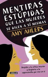 MENTIRAS ESTUPIDAS QUE LAS MUJERES SE DICEN A SI MISMAS