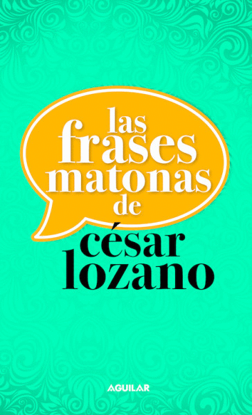 FRASES MATONAS DE CESAR LOZANO