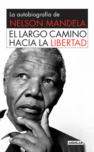 AUTOBIOGRAFIA DE NELSON MANDELA EL LARGO CAMINO HACIA LA LIBERTAD, LA