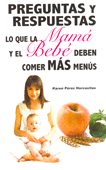 PREGUNTAS Y RESPUESTAS LO QUE LA MAMA Y EL BEBE DEBEN COMER MAS MENUS