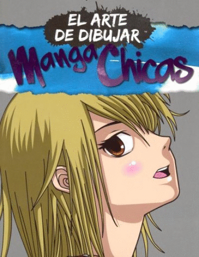 ARTE DE DIBUJAR: MANGA CHICAS, EL