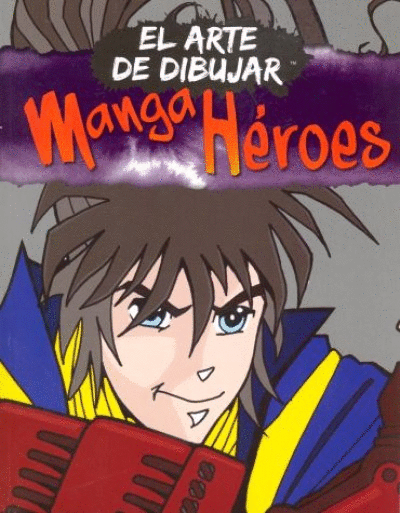 ARTE DE DIBUJAR: MANGA HÉROES, EL