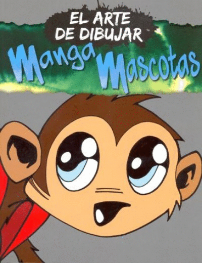 ARTE DE DIBUJAR: MANGA MASCOTAS, EL