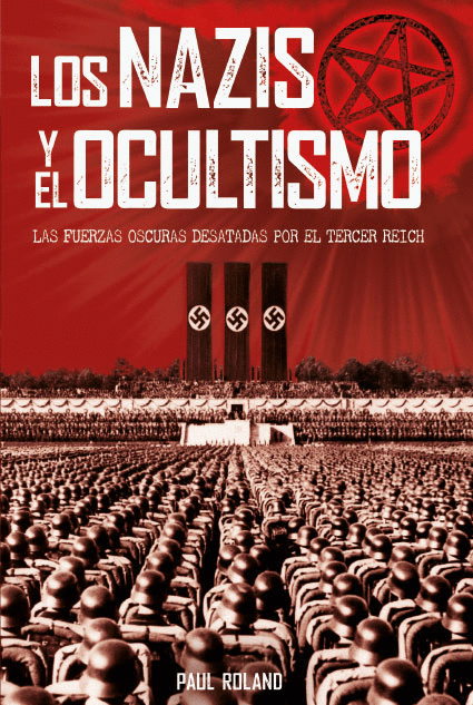 NAZIS Y EL OCULTISMO, LOS