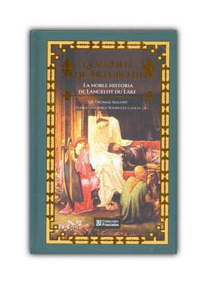 LA MUERTE DE ARTURO III. LA NOBLE HISTORIA DE LANCELOT DU LAKE