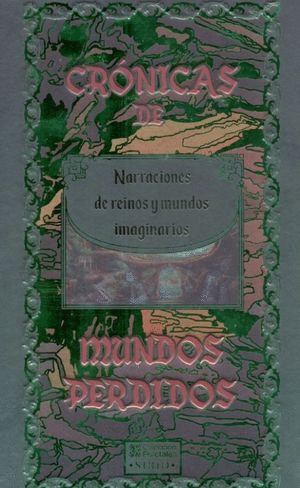 CRÓNICAS DE MUNDOS PERDIDOS. NARRACIONES DE REINOS Y MUNDOS IMAGINARIOS