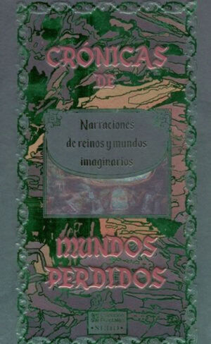 CRÓNICAS DE MUNDOS PERDIDOS. NARRACIONES DE REINOS Y MUNDOS IMAGINARIOS