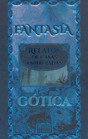 FANTASÍA GÓTICA. RELATOS DE CASAS EMBRUJADAS