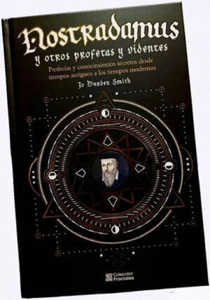 NOSTRADAMUS Y OTROS PROFETAS Y VIDENTES