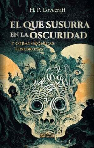 EL QUE SUSURRA EN LA OSCURIDAD Y OTRAS CRÓNICAS TENEBROSAS