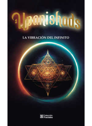UPANISHADS. LA VIBRACIÓN DEL INFINITO